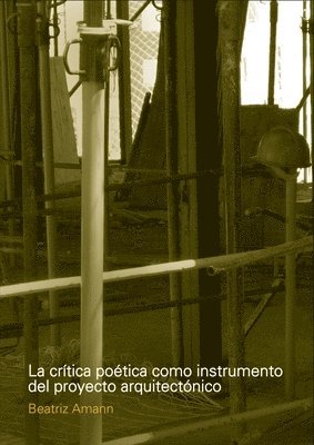 bokomslag La crítica poética como instrumento del proyecto arquitectónico