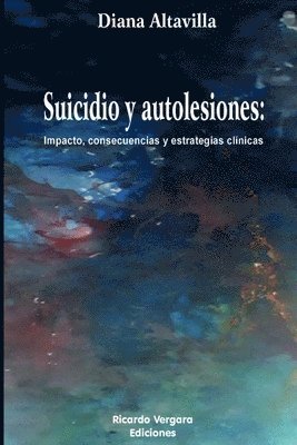 bokomslag Suicidio y Autolesiones: Impacto, consecuencias y estrategias clínicas