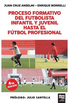 Juan Cruz Anselmi, Enrique Borrelli, Librofutbol Com Editorial - Proceso Formativo del Futbolista Infantil Y Juvenil Hasta El Futbol Profesional, Häftad