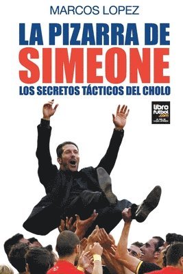 Marcos López, Librofutbol Com Editorial - pizarra de Simeone, Häftad