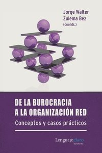bokomslag De la burocracia a la organización red: Conceptos y casos prácticos