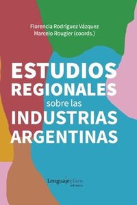 bokomslag Estudios regionales sobre las industrias argentinas