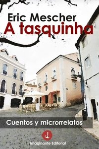 bokomslag A tasquinha: Cuentos y microrrelatos