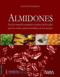 bokomslag Almidones. Guía de material comparativo moderno del Ecuador para los estudios paleoetnobotánicos en el neotrópico