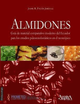 bokomslag Almidones. Guía de material comparativo moderno del Ecuador para los estudios paleoetnobotánicos en el neotrópico