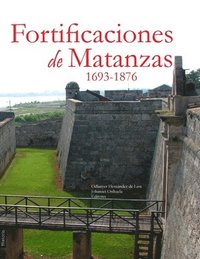 bokomslag Fortificaciones de Matanzas, 1693-1876