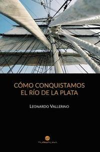 bokomslag Cómo conquistamos el Río de la Plata