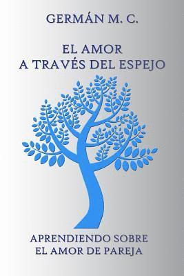 Julia Grover, German Mendoza Carrillo, Gladys Viviana Landaburo - El Amor a través del Espejo: Aprendiendo sobre el amor de pareja, Häftad
