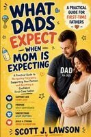Scott J Lawson - What Dads Expect when Mom is Expecting, Häftad