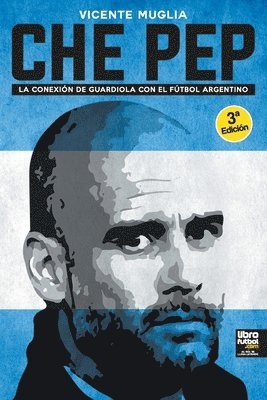 Vicente Muglia, Librofutbol Com Editorial - Che Pep, Häftad