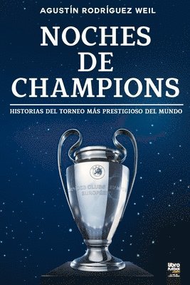 Agustín Rodríguez Weil, Librofutbol Com Editorial - Noches de Champions, Häftad