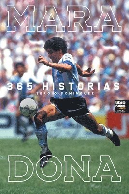 Sergio Darío Domínguez, LIBRO Domínguez, Sergio Darío, Editorial, Librofutbol Com Editorial - Maradona 365 Historias, Häftad