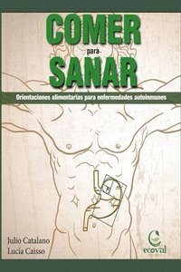 bokomslag Comer Para Sanar: Orientaciones Alimentarias Para Enfermedades Autoinmunes