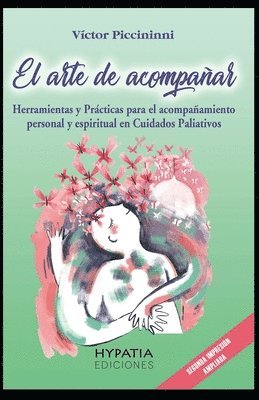 bokomslag El Arte de Acompañar: Herramientas para el Acompañamiento Personal y Espiritual en cuidados paliativos y fin de vida