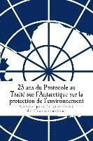 bokomslag 25 ans du Protocole au Traité sur l'Antarctique sur la protection de l'environnement