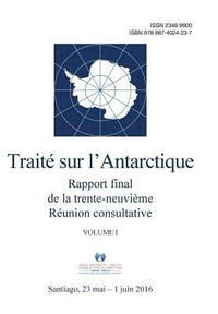 bokomslag Rapport final de la trente-neuvième Réunion consultative du Traité sur l'Antarctique - Volume I