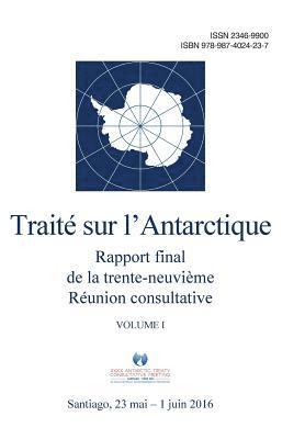 Reunion Con Traite Sur L'Antarctique - Rapport final de la trente-neuvième Réunion consultative du Traité sur l'Antarctique - Volume I, Häftad