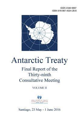 Antarctic Treaty Consultative Meeting - Final Report of the Thirty-ninth Antarctic Treaty Consultative Meeting - Volume II, Häftad