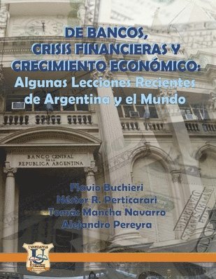 Néstor R Perticarari, Tomás Mancha Navarro, Alejandro D Pereyra, Néstor R. Perticarari, Alejandro Mancha Navarro, Tomás - De Bancos, Crisis Financieras y Crecimiento Económico, Häftad