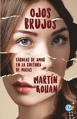 Martín Kohan, Martín - Ojos brujos. Fábulas de amor en la cultura de masas, Häftad