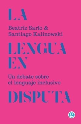 bokomslag La lengua en disputa: Un debate sobre el lenguaje inclusivo