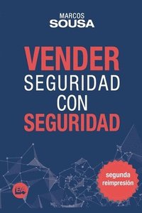 bokomslag Vender Seguridad con Seguridad: Un libro de ventas con muchas técnicas y abordajes propio del segmento de seguridad (Spanish Edition)