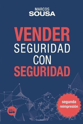 Vender Seguridad con Seguridad: Un libro de ventas con muchas técnicas y abordajes propio del segmento de seguridad (Spanish Edition) 1