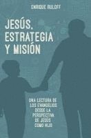 bokomslag Jesus, estrategia y mision: Una reelectura de los evangelios desde la perspectiva de Jesus como Hijo