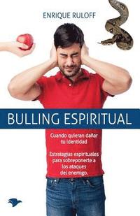 bokomslag Bulling Espiritual: Estrategias espirituales para sobreponerte a los ataques del enemigo