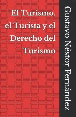 El Turismo, el Turista y el Derecho del Turismo 1