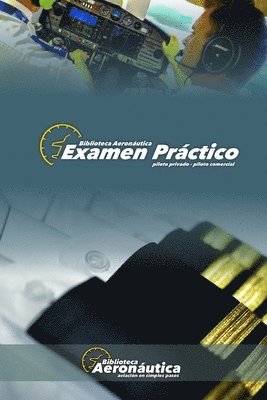 Examen Práctico. Piloto Privado y Piloto Comercial: Elige tu propio vuelo! 1