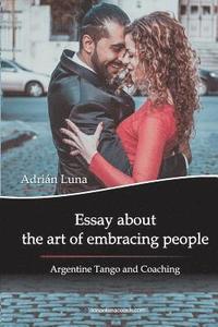 bokomslag Essay about the Art of Embracing People: Argentine Tango and Coaching