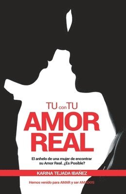 bokomslag Tú con tu amor real: El anhelo de una mujer de encontrar su Amor Real. ¿Es posible? Hemos venido para amar y ser amados.