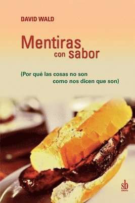 bokomslag Mentiras con sabor: por qué las cosas no son como nos dicen que son