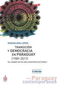 bokomslag Transición y democracia en Paraguay [1989-2017]: "El cambio no es una cuestión electoral"