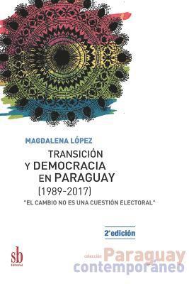 Magdalena López - Transición y democracia en Paraguay [1989-2017]: "El cambio no es una cuestión electoral", Häftad