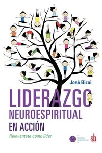 bokomslag Liderazgo neuroespiritual en acción: Reinventate como líder