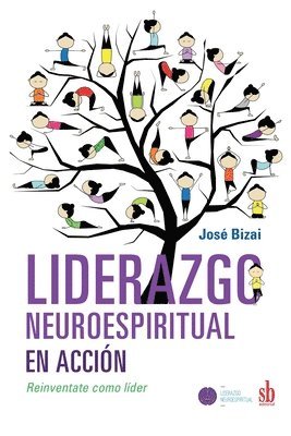 Liderazgo neuroespiritual en acción: Reinventate como líder 1