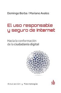 bokomslag El uso responsable y seguro de Internet: Hacia la conformación de la ciudadanía digital