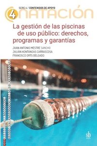 bokomslag La gestión de las piscinas de uso público: Derechos, programas y garantías