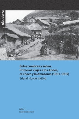 Entre cumbres y selvas. Primeros viajes a los Andes, el Chaco y la Amazonia (1901-1905) 1