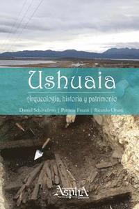 bokomslag Ushuaia. Arqueologa, historia y patrimonio