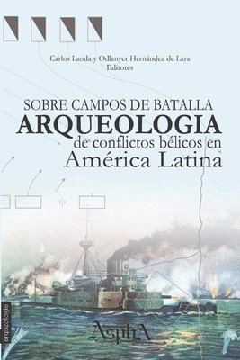 bokomslag Sobre campos de batalla. Arqueologa de conflictos blicos en Amrica Latina