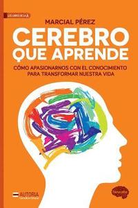 bokomslag Cerebro que aprende: Cómo apasionarnos con el conocimiento para transformar nues