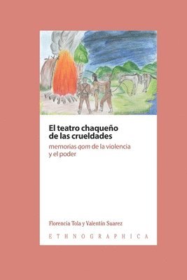 Valentín Suarez, Florencia Tola - El teatro chaqueño de las crueldades: memorias qom de la violencia y el poder, Häftad