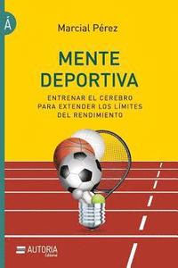 bokomslag Mente deportiva: Entrenar el cerebro para extender los límites del rendimiento