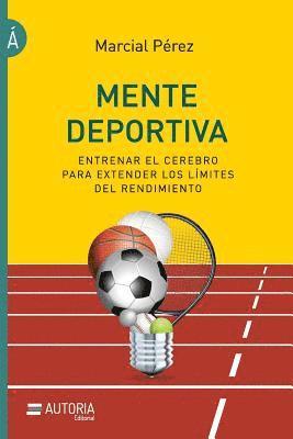 bokomslag Mente deportiva: Entrenar el cerebro para extender los límites del rendimiento