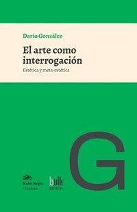 bokomslag El arte como interrogación: Estética y meta-estética