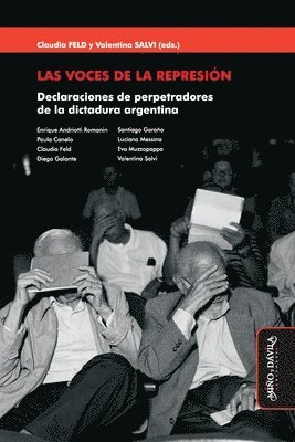 Las voces de la represión: Declaraciones de perpetradores de la dictadura argentina 1