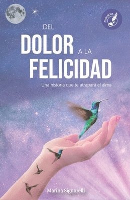 bokomslag del Dolor a la Felicidad: Una historia que te atrapará el alma